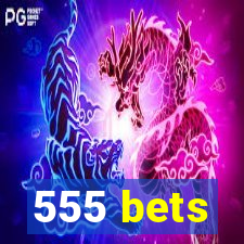 555 bets